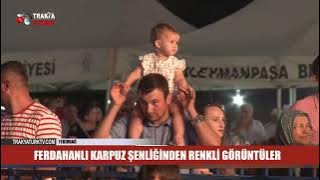 FERHADANLI KARPUZ ŞENLİĞİ COŞKUYLA BAŞLADI