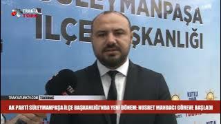 AK PARTİ SÜLEYMANPAŞA İLÇE BAŞKANLIĞINDA YENİ DÖNEM 